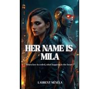 Her name is Mila: When love is coded, what happens to the heart ?