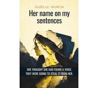 Her name on my sentences: She thought she had found a voice. They were going to steal it from her.