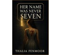 Her Name Was Never Seven: A slow burn werewolf romance where the weakest rises to rule