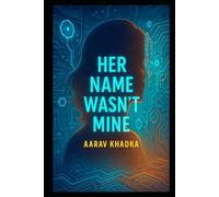Her Name Wasn't Mine: A Gripping Psychological Thriller About Lost Identity, Twisted Truths and a Life That Isn’t Yours