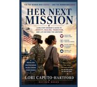 Her Next Mission: A Military Woman’s Guide to Identity, Healing, Transition, and Life Beyond the Uniform