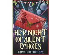 Her Night of Silent Echoes: A Dark Sci-Fi Neighbourhood Christmas Thriller Filled with Silent Betrayals and Twisted Alliances