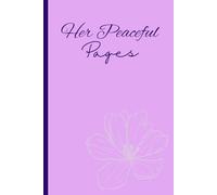 Her Peacful Pages: For Thoughts, Reflections, and Everything in Between