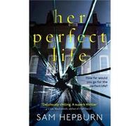 Her Perfect Life by Sam Hepburn Paperback Book Inconnu (Auteur)
