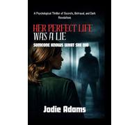 Her Perfect Life Was a Lie: SOMEONE KNOWS WHAT SHE DID