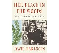 Her Place in the Woods The Life of Helen Hoover - David Hakensen - Univ Of Minnesota Press - ebook (ePub) - Livre