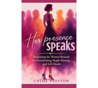 Her Presence Speaks Inspired by Chloe Prescott: Reclaiming the Woman Beneath the Overthinking, People-Pleasing, and Self-Doubt