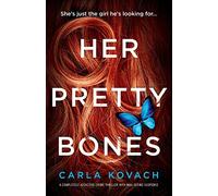 Her Pretty Bones: A completely addictive crime thriller with nail-biting suspense