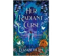 Her radiant curse Elisabeth Lim (Auteur)