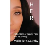 HER: Reflections of Beauty Pain and becoming
