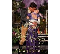 Her Rogue to Kiss Good Morning Wicked Widows' League, #41 - Dawn Brower - Dawn Brower - ebook (ePub) - Livre