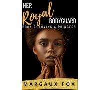 Her Royal Bodyguard Book 2: Loving a Princess
