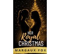 Her Royal Christmas: A Sapphic Christmas Special from the Her Royal Bodyguard Series