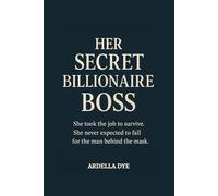 Her Secret Billionaire Boss: She took the job to survive. She never expected to fall for the man behind the mask.