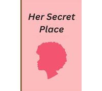 Her Secret Place: A Sacred space for Reflection, Prayer and Quiet Strength. Thoughtful gift prayer journal for Women