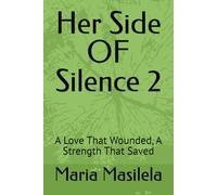 Her Side OF Silence 2: A Love That Wounded, A Strength That Saved