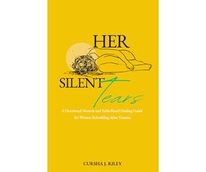 Her Silent Tears: A Devotional Memoir and Faith-Based Healing Guide for Women Rebuilding After Trauma
