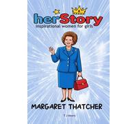 Her-story: Margaret Thatcher: Inspiring women for girls