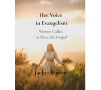 Her Voice In Evangelism: Women Called to Share the Gospel