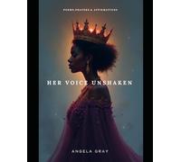 Her Voice Unshaken: Poems, Prayers, and Journal Prompts for the Black Woman’s Soul