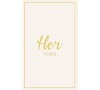 Her Vows: Wedding Vow Book: Ivory Cover with Gold Script | Mix & Match Keepsake | Classic Gold Border Series