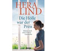 Hera Lind Die Hölle war der Preis: Roman nach einer wahren Geschichte (Poche)