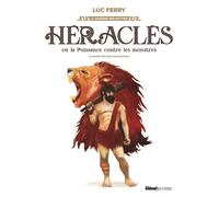 Héraclès ou la puissance contre les monstres - Luc Ferry - Glénat Jeunesse - cartonné - Contes et légendes jeunesse