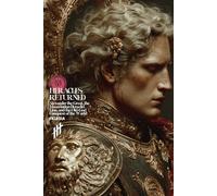 Heracles Returned: Alexander the Great, the Heraclid Line, and the Old-God Conquest of the World