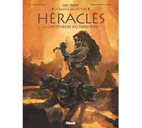 Luc Ferry, Clotilde Bruneau – Héraclès Tome 3 : L'apothéose du demi-dieu – Glénat cartonné