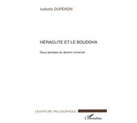 Héraclite et le Bouddha : Deux pensées du devenir universel