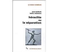 Héraclite ou la séparation Jean Bollack (Auteur), Heinz Wismann (Auteur)