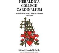 Heraldica Collegii Cardinalium volume 2 by Michael McCarthy Michael Francis McCarthy (Auteur)
