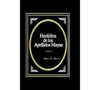 Heráldica De Los Apellidos Mayas Tomo 2