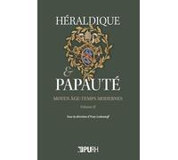 Héraldique et papauté: Tome 2, Moyen-Age-Temps modernes