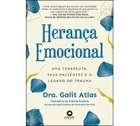Heranca emocional. uma terapeuta. seus pacientes e o legado do trauma (Em Portugues do Brasil)