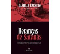 Heranças de Satanás: Como identificar, confrontar e romper os ciclos espirituais que operam em sua vida