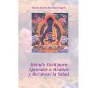 Heraso Aragón, M: Método Fácil Para Aprender A Meditar Y Rec