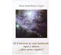 Heraso Aragón, M: Universo Te Está Hablando Aquí Y Ahora ¡¡Q