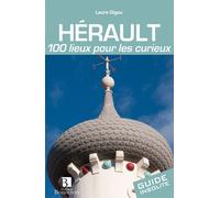 Hérault. 100 lieux à découvrir