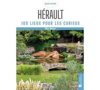 Hérault. 100 lieux pour les curieux Marc Nevoux (Auteur)