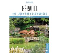 Hérault. 100 lieux pour les curieux - Marc Nevoux - Bonneton Christine Eds - broché - Guide
