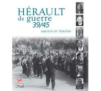 Hérault de guerre 39/45 - Paroles de Témoins