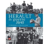 Hérault de guerre 39/45 - Un département au coeur d