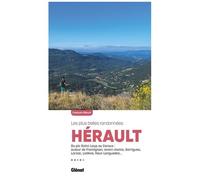Hérault, Les Plus Belles Randonnées - Du Pic Saint-Loup Au Caroux : Autour De Frontignan, Avant-Monts, Garrigues, Larzac, Lodève, Haut-Languedoc