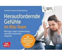 Herausfordernde Gefühle im Kita-Team: Mit Ärger, Angst, Enttäuschung oder Wut konstruktiv umgehen. 40 Bildkarten mit Reflexionsfragen und Fallbeispielen für Erzieher:innen