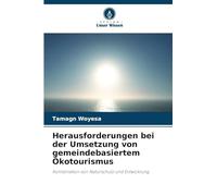 Herausforderungen bei der Umsetzung von gemeindebasiertem Ökotourismus: Kombination von Naturschutz und Entwicklung