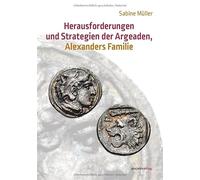 Herausforderungen und Strategien der Argeaden, Alexanders Familie