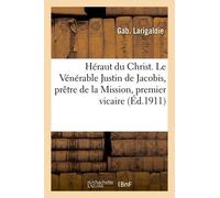 Héraut Du Christ - Le Vénérable Justin De Jacobis, Prêtre De La Mission, Premier Vicaire Apostolique