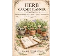 Herb Garden Planner: Plan, Grow and Harvest Your Herbs with Ease