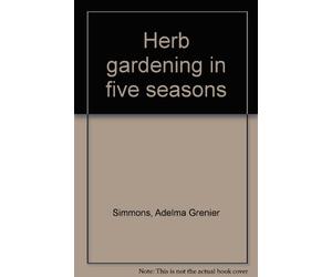 Herb Gardening in Five Seasons